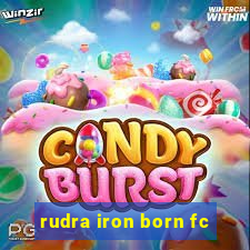 rudra iron born fc